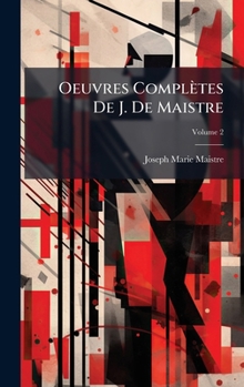 Oeuvres Complètes De J. De Maistre (French Edition)