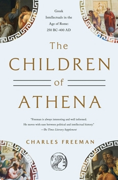Hardcover The Children of Athena: Greek Intellectuals in the Age of Rome: 150 Bc0-400 AD Book
