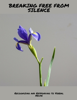 Paperback BREAKING FREE FROM SILENCE Recognizing and Responding to Verbal Abuse Book