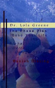 The Phase Plan: Base Your Life on the Alpha, Delta, Omega System and Banish Dieting for Good