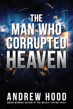 Paperback The Man Who Corrupted Heaven Book