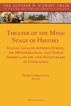 Theater of the Mind, Stage of History: Italian Legacies Between Europe, the Mediterranean, and North America on the 150th Anniversary of Unification