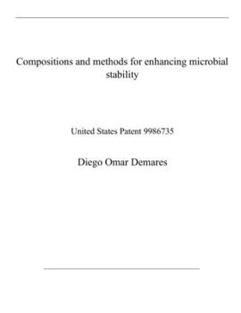 Paperback Compositions and methods for enhancing microbial stability: United States Patent 9986735 Book