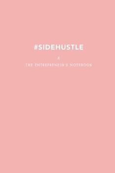 #SIDEHUSTLE: The Entrepreneur's Notebook | Empowering Women