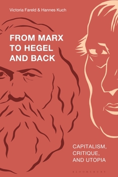 Paperback From Marx to Hegel and Back: Capitalism, Critique, and Utopia Book