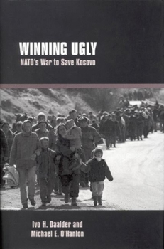 Hardcover Winning Ugly: Nato's War to Save Kosovo Book