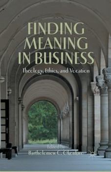 Paperback Finding Meaning in Business: Theology, Ethics, and Vocation Book