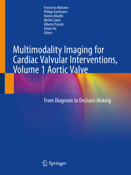 Paperback Multimodality Imaging for Cardiac Valvular Interventions, Volume 1 Aortic Valve: From Diagnosis to Decision-Making Book