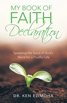 My Book of Faith Declaration: Speaking the Seed of God's Word for a Fruitful Life