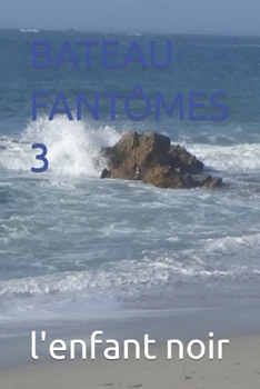 BATEAU FANTÔMES 3 (BATEAU FANTOMES) (French Edition)