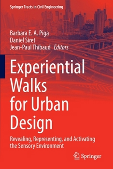 Paperback Experiential Walks for Urban Design: Revealing, Representing, and Activating the Sensory Environment Book