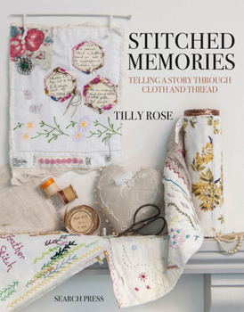 Paperback Stitched Memories: Telling a Story Through Cloth and Thread Book