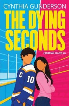 The Dying Seconds: A relationship in trouble, second chance, closed door hockey romance.