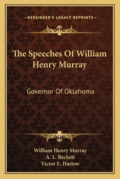 The Speeches Of William Henry Murray: Governor Of Oklahoma