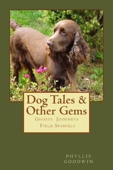 Paperback Dog Tales & Other Gems: Ghosts, Journeys & Field Spaniels Book