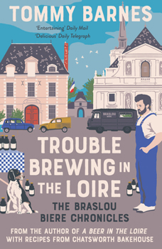 Trouble Brewing in the Loire - Book #2 of the Braslou Biere Chronicles