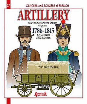 Paperback French Artillery and the Gribeauval System: Volume 2 - 1786-1815 Book