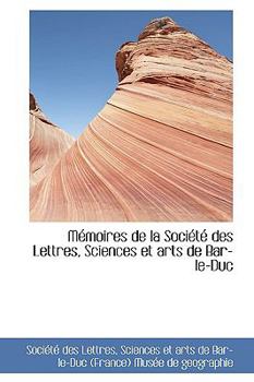 Mtmoires de la Socittt des Lettres, Sciences et Arts de Bar-le-Duc