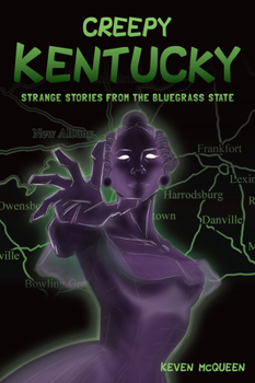 Paperback Creepy Kentucky: Strange Stories from the Bluegrass State Book