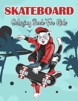 Skateboard Coloring Book For Kids: Skateboard Coloring Pages For Kids Boys Girls Adults and Grown up Ages.