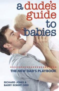 Paperback A Dude's Guide to Babies: The New Dad's Playbook Book