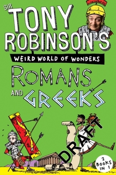 Paperback Sir Tony Robinson's Weird World of Wonders: Romans and Greeks Book