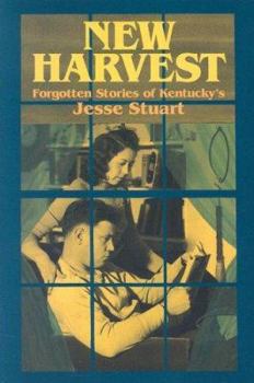 Hardcover New Harvest: Forgotten Stories of Kentucky's Jesse Stuart Book