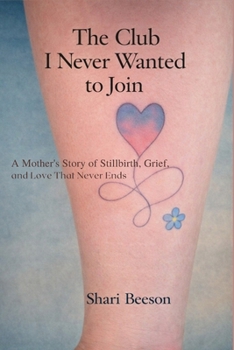 The Club I Never Wanted to Join: “A Mother’s Story of Stillbirth, Grief, and Love That Never Ends”