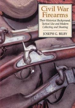 Paperback Civil War Firearms: Their Historical Background and Tactical Use Book