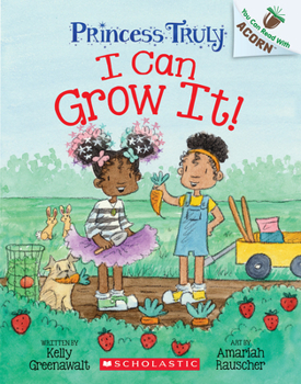 Paperback I Can Grow It!: An Acorn Book (Princess Truly #10) Book
