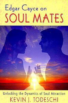 Paperback Edgar Cayce on Soul Mates: Unlocking the Dynamics of Soul Attraction Book