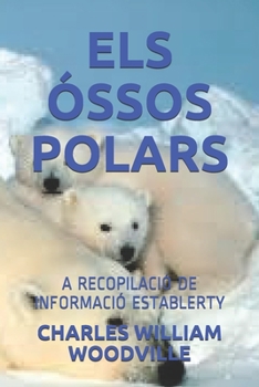 ELS ÓSSOS POLARS: A RECOPILACIÓ DE INFORMACIÓ ESTABLERTY (Catalan Edition)