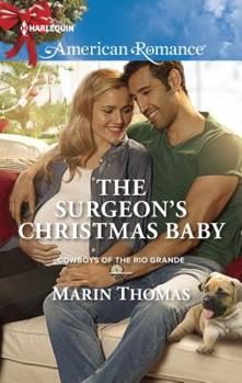 The Surgeon's Christmas Baby - Book #2 of the Cowboys Of The Rio Grande