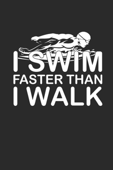 I SWIM FASTER THAN I WALK: Notebook Schwimmen Notizbuch kariert Swim Planer Swimming Journal 6x9