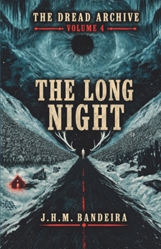 The Long Night: Ten Nordic Tales of Snow, Silence, and Things That Should Have Stayed Hidden (The Dread Archive)