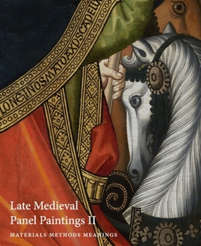 Paperback Late Medieval Panel Paintings. Volume 2: Methods, Materials and Meanings Book