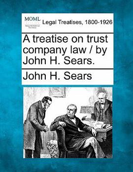 Paperback A treatise on trust company law / by John H. Sears. Book