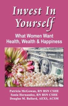 Paperback Invest in Yourself: What Women Want - Health, Wealth and Happiness Book