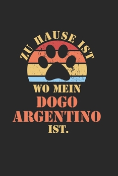DOGO ARGENTINO: NOTIZBUCH | Lustiger Hunde Spruch für Frauchen und Herrchen | Eintragen von Notizen, Terminen, Aufgaben & Ideen | DIN A5 Punkteraster ... für Hundemama & Hundepapa (German Edition)