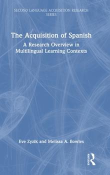 Hardcover The Acquisition of Spanish: A Research Overview in Multilingual Learning Contexts Book