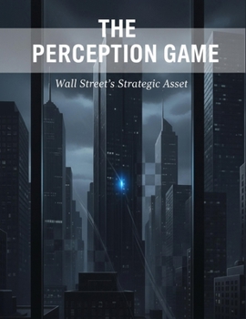 Paperback The Perception Game: Wall Street'S Strategic Asset Book