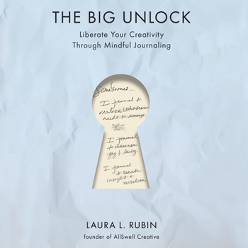 Audio CD The Big Unlock: Liberate Your Creativity Through Mindful Journaling Book