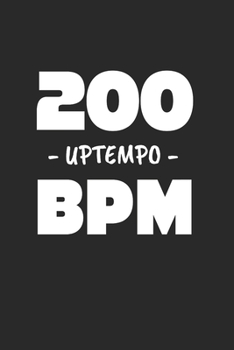 200 Uptempo BPM: Uptempo & Hardtechno Notizbuch 6'x9' Liniert Geschenk für Gabber & Gabberina Tekkno (German Edition)