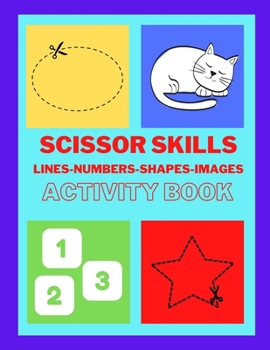 Scissors skills with Lines, Numbers, Shapes and Images - Activity Book: Scissor Skills Preschool Workbook for Kids, A fun scissor exercise book for ... birthday gifts & gifts for your kids