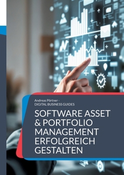 Paperback Software Asset & Portfolio Management erfolgreich gestalten: Der Praxisleitfaden für nachhaltiges Lizenz- und Softwaremanagement [German] Book