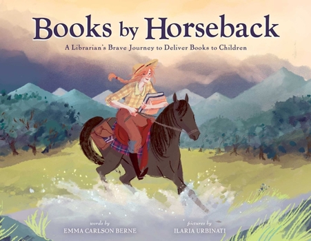 Hardcover Books by Horseback: A Librarian's Brave Journey to Deliver Books to Children Book