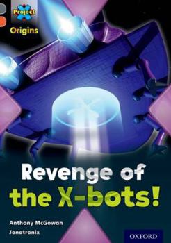 Paperback Project X Origins: Grey Book Band, Oxford Level 13: Great Escapes: Revenge of the X-Bots! Book
