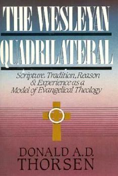 Paperback The Wesleyan Quadrilateral: Scripture, Tradition, Reason & Experience as a Model of Evangelical Theology Book