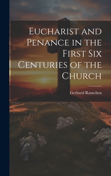 Hardcover Eucharist and Penance in the First Six Centuries of the Church Book