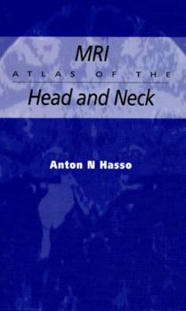 MRI Atlas of the Head and Neck (Hodder Arnold Publication)